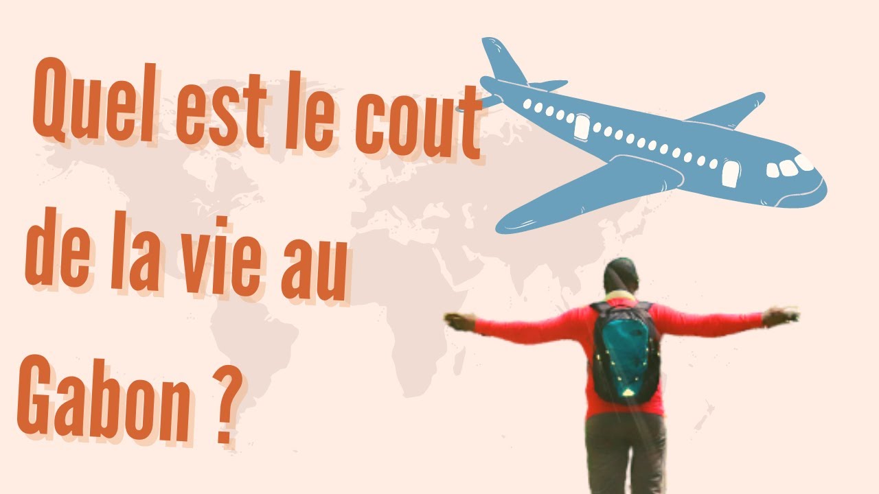 Partir vivre au Gabon | Quel est le coût de la vie ? 1ʳᵉ Partie