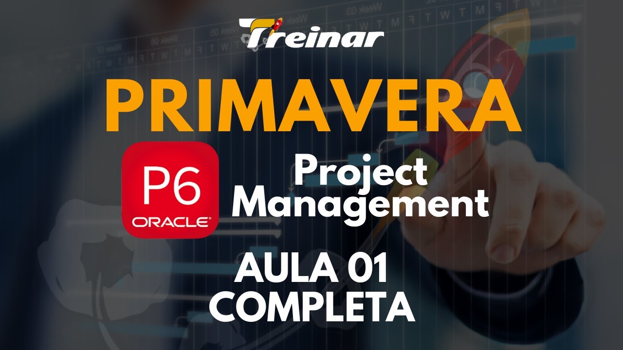 Curso Primavera Project Management - P6 - Aula 01 Completa Gratuita