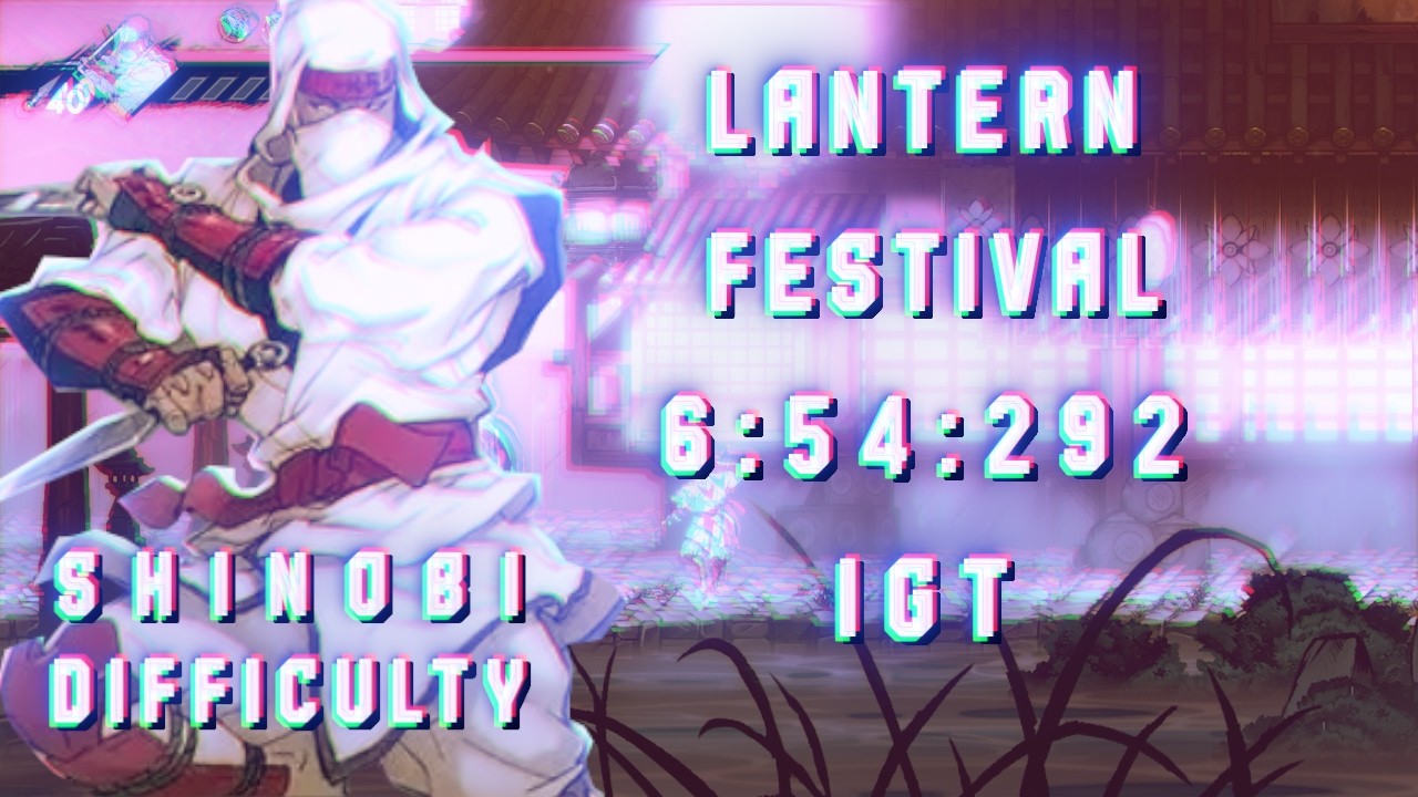 Lantern Festival Shinobi Difficulty 6:54:292 IGT