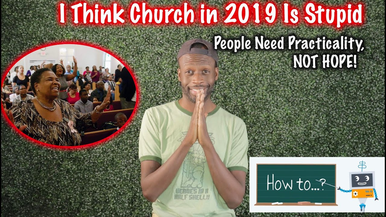 I Think Church Is Stupid In 2019