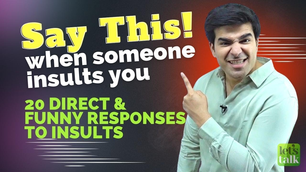How To Respond When People Insult You? Funny & Direct English Phrases In Response To Insults.