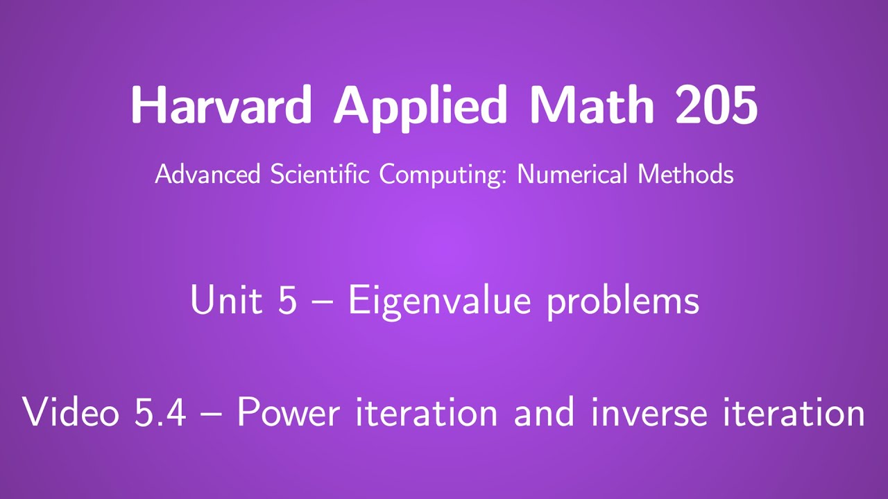 Harvard AM205 video 5.4 - Power iteration and inverse iteration