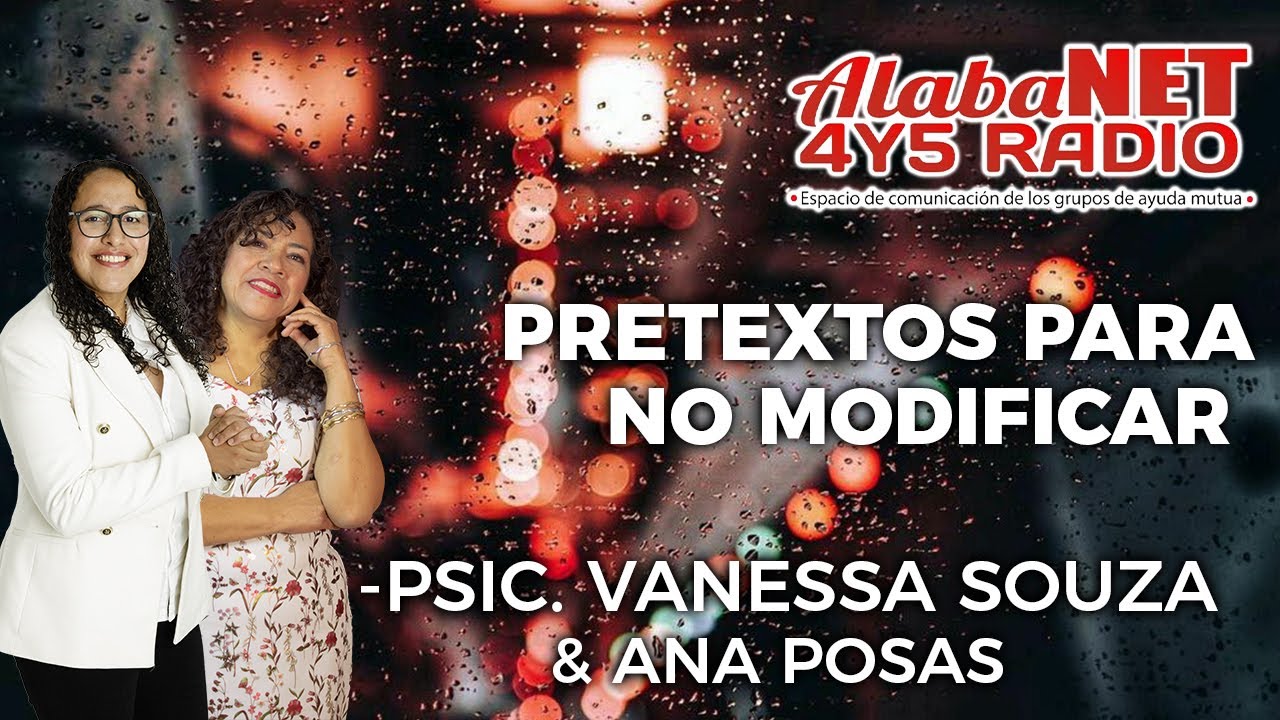 *Psic. Vanessa Souza & Ana Posas / Tema: Pretextos Para No Modificar.*