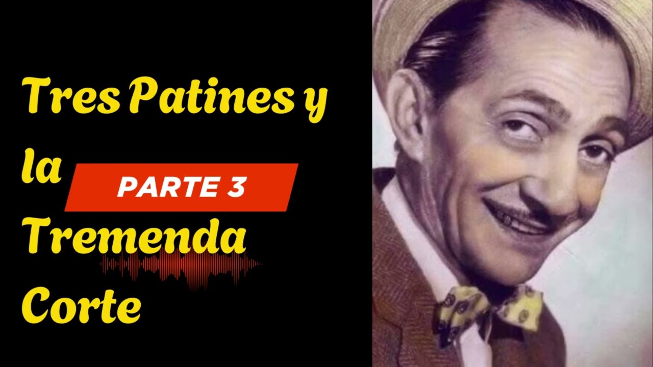 Tres Patines y la Tremenda Corte Parte 3