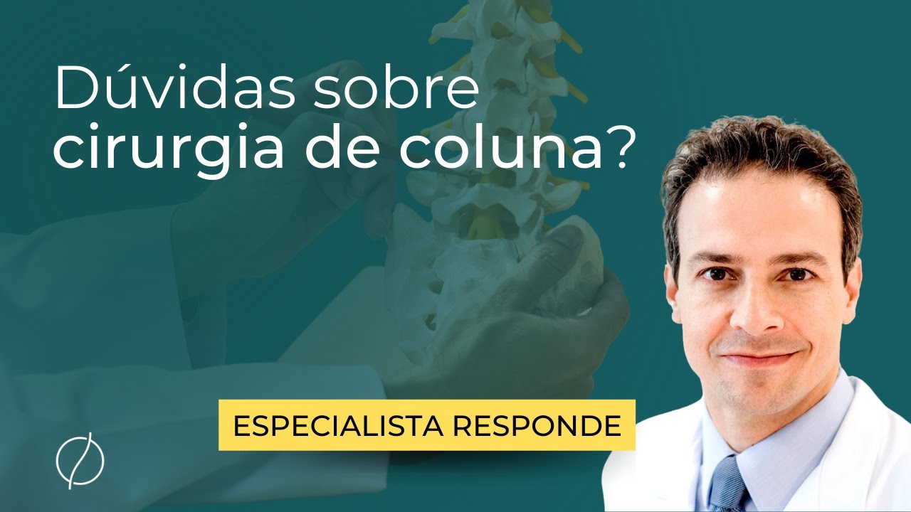 Dúvidas sobre cirurgia de coluna? Especialista responde: Cirurgião ortopedista.
