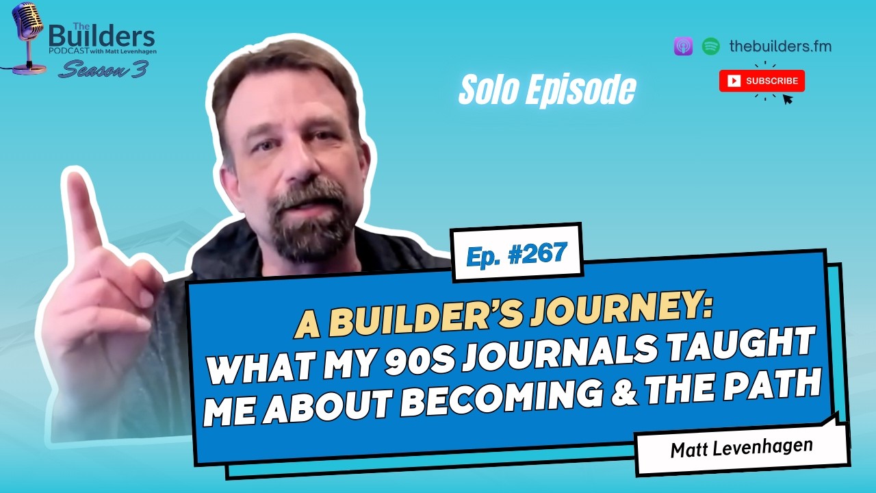 Matt Levenhagen – A Builder’s Journey: What My 90s Journals Taught Me About Becoming & the Path #267