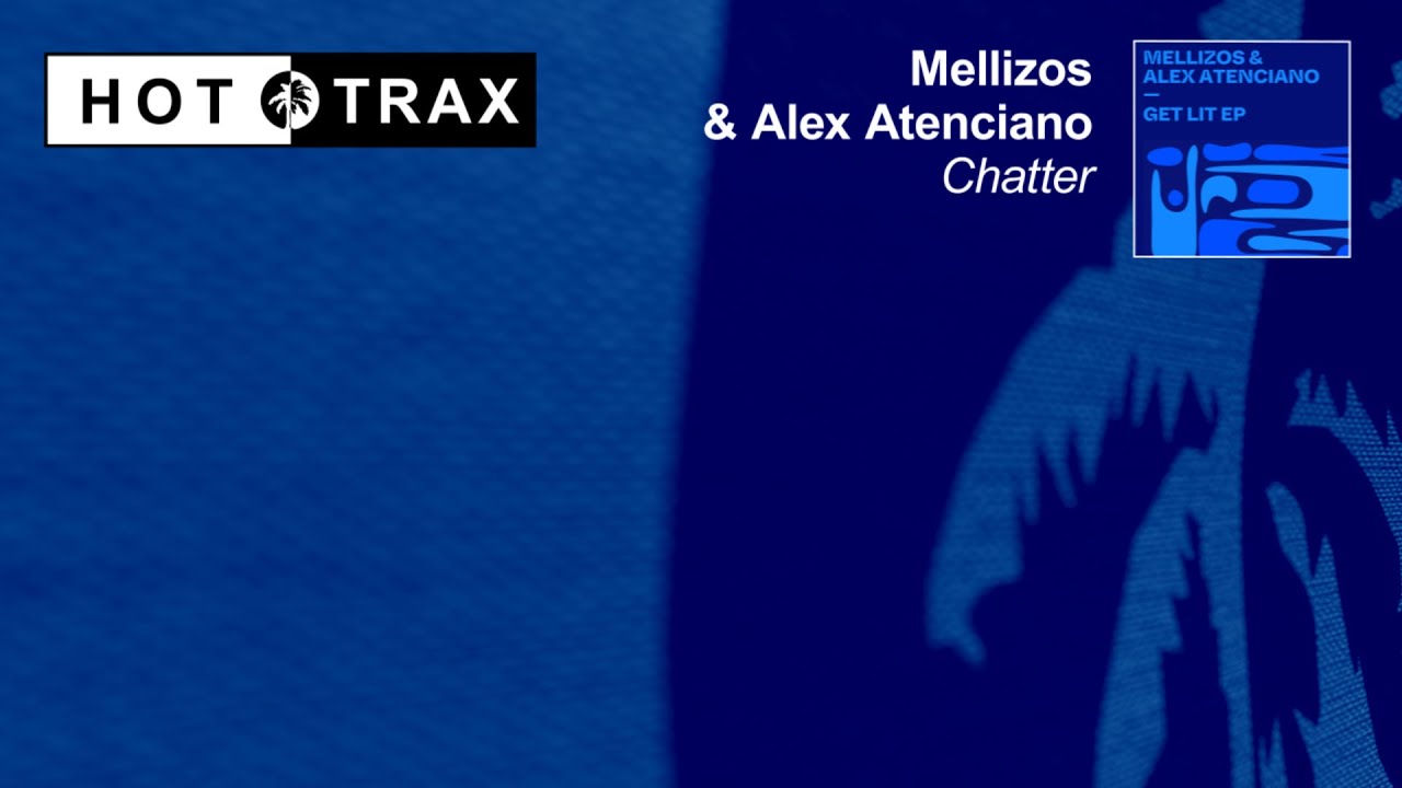 Mellizos & Alex Atenciano - Chatter