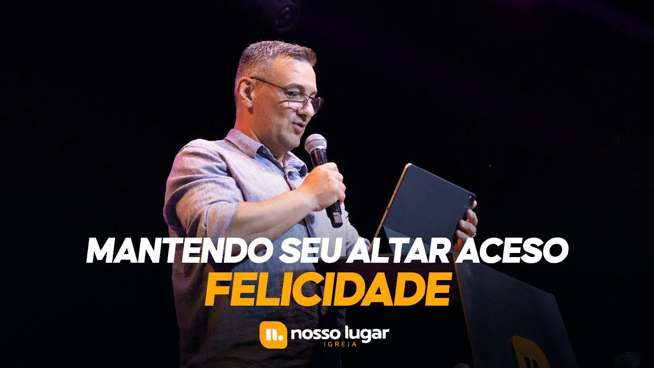 PR MARCIO ÁVILA - MANTENDO SEU ALTAR ACESO: FELICIDADE