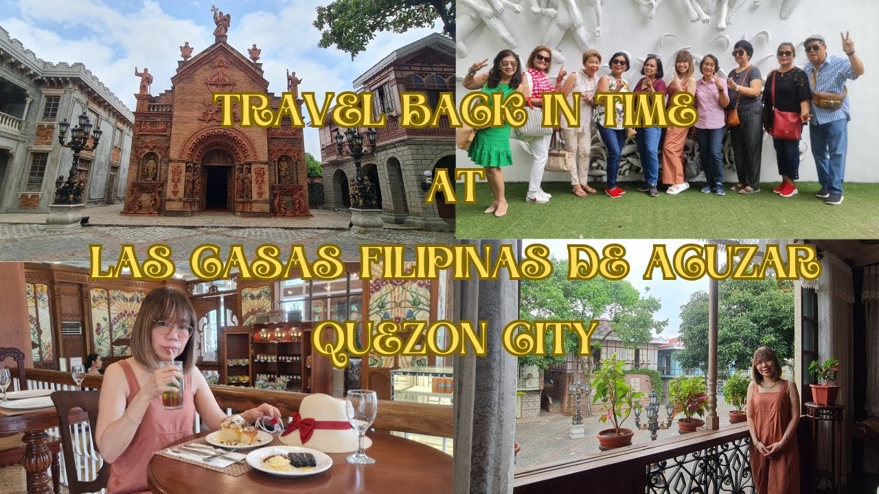 Travel Back In Time With Me At Las Casas Filipinas De Acuzar - Quezon City