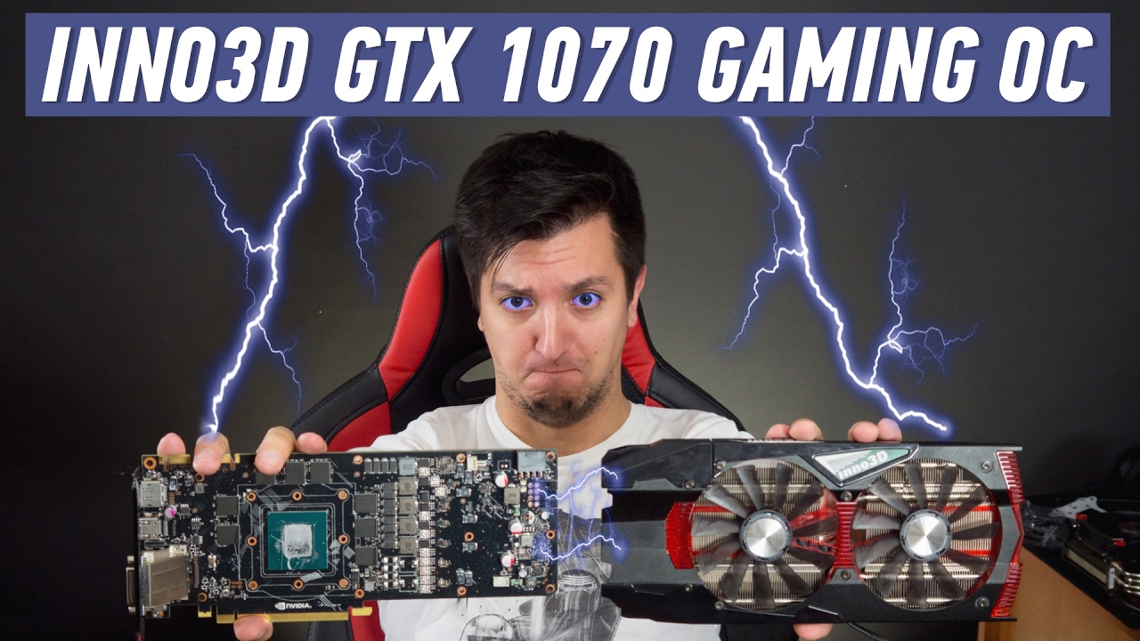 INNO3D GTX 1070 GAMING OC: ЕСЛИ ВАМ ЕХАТЬ, А НЕ ШАШЕЧКИ