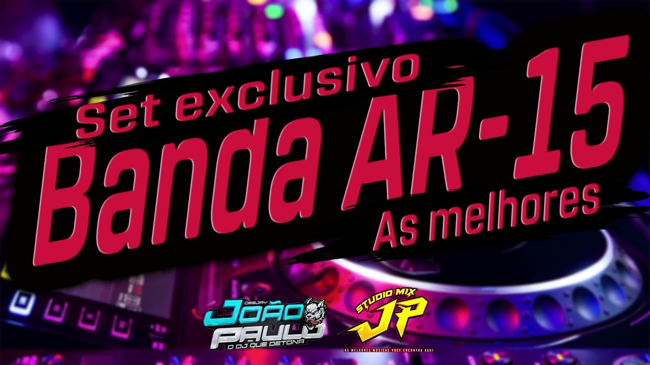 BANDA AR -15 ( Set exclusivo ) As melhores 2025 - DJ JO&Atilde;O PAULO #StudioMixJP