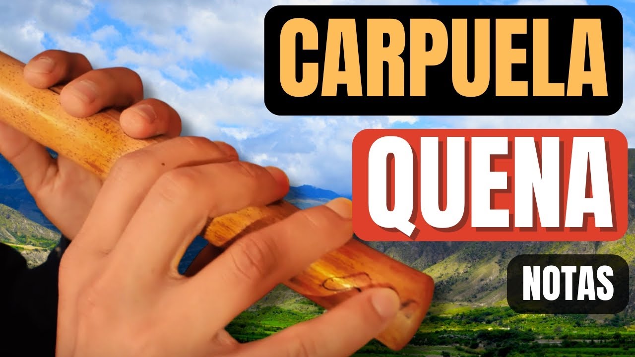 Carpuela en QUENA! Súper TUTORIAL con Notas y Explicación 