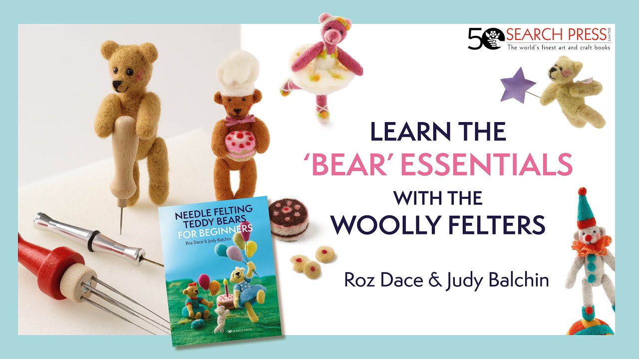 Learn the 'Bear' Essentials with the Woolly Felters | Needle felting basics