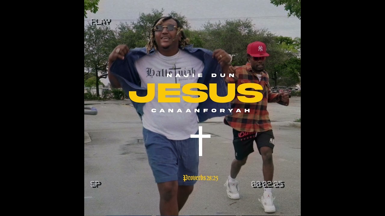 Najie Dun - JESUS ft. @canaanforyah