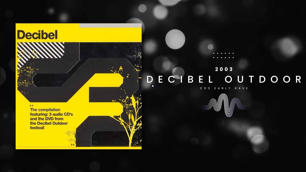 DECIBEL OUTDOOR 2003 | CD3 | EARLY RAVE