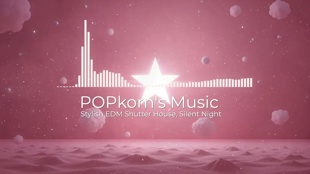 Stylish EDM Shutter House by POPkorn [No Copyright Music] / Silent Night