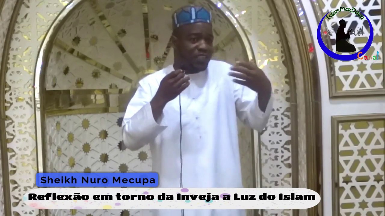Reflexão em torno da Inveja a luz do Islam - Sheikh Nuro Mecupa