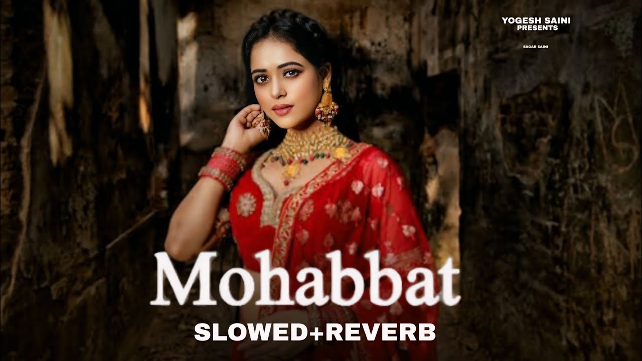 MOHOBBAT (SLOWED+REVERB) Yogesh | Sagar | Heart Touching Lofi | New Lofi Song 
