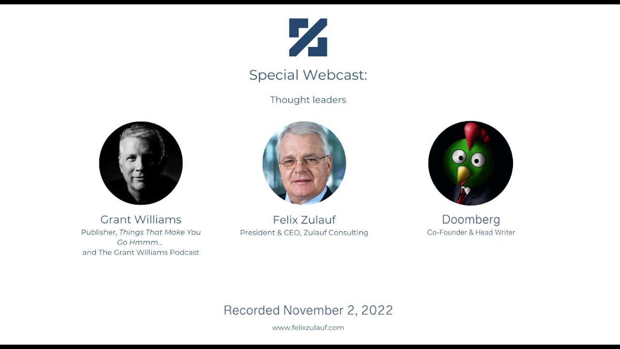 Felix Zulauf webinar with Doomberg and moderator Grant Williams recorded November 2, 2022