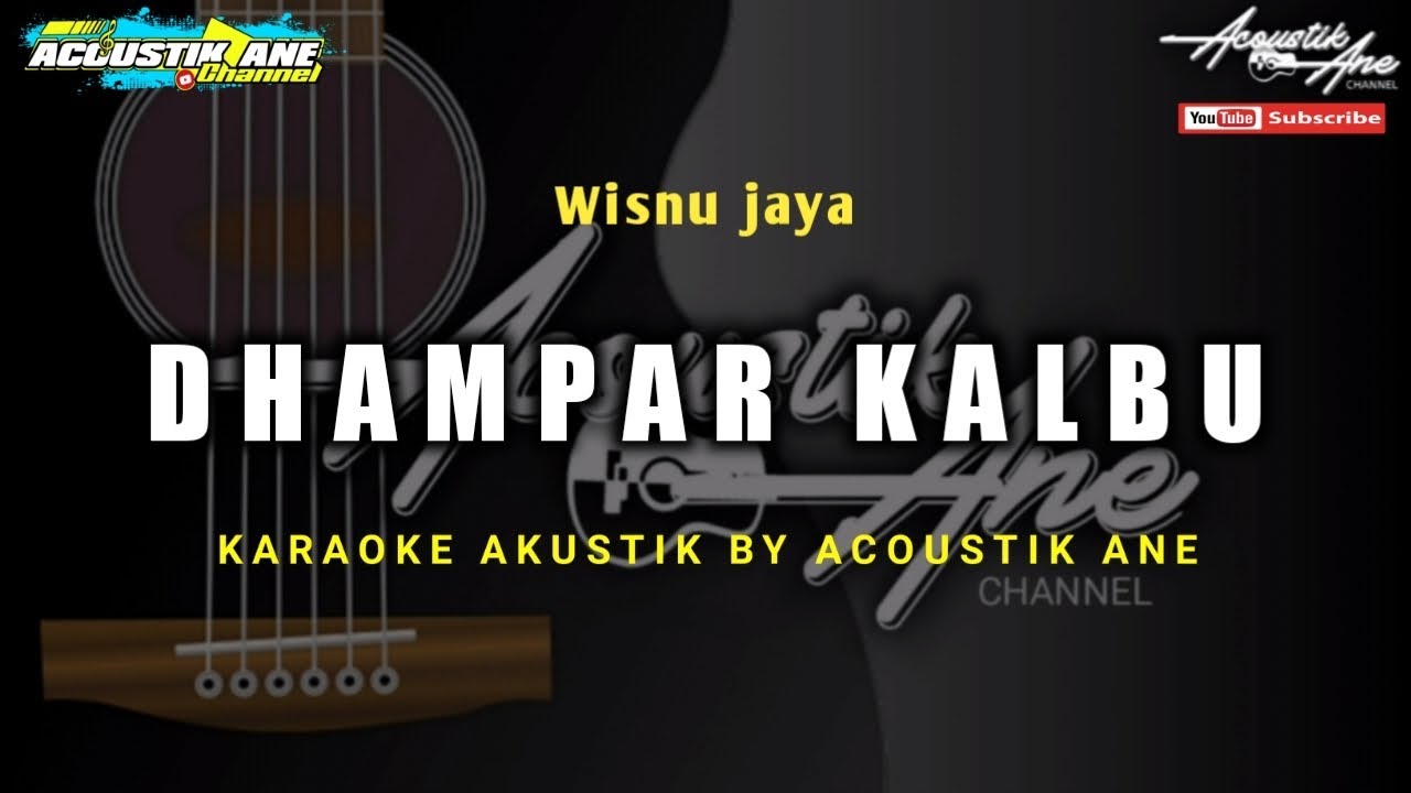 Dhampar Kalbu - Wisnu Jaya ( Akustik Karaoke ) Lirik Lagu