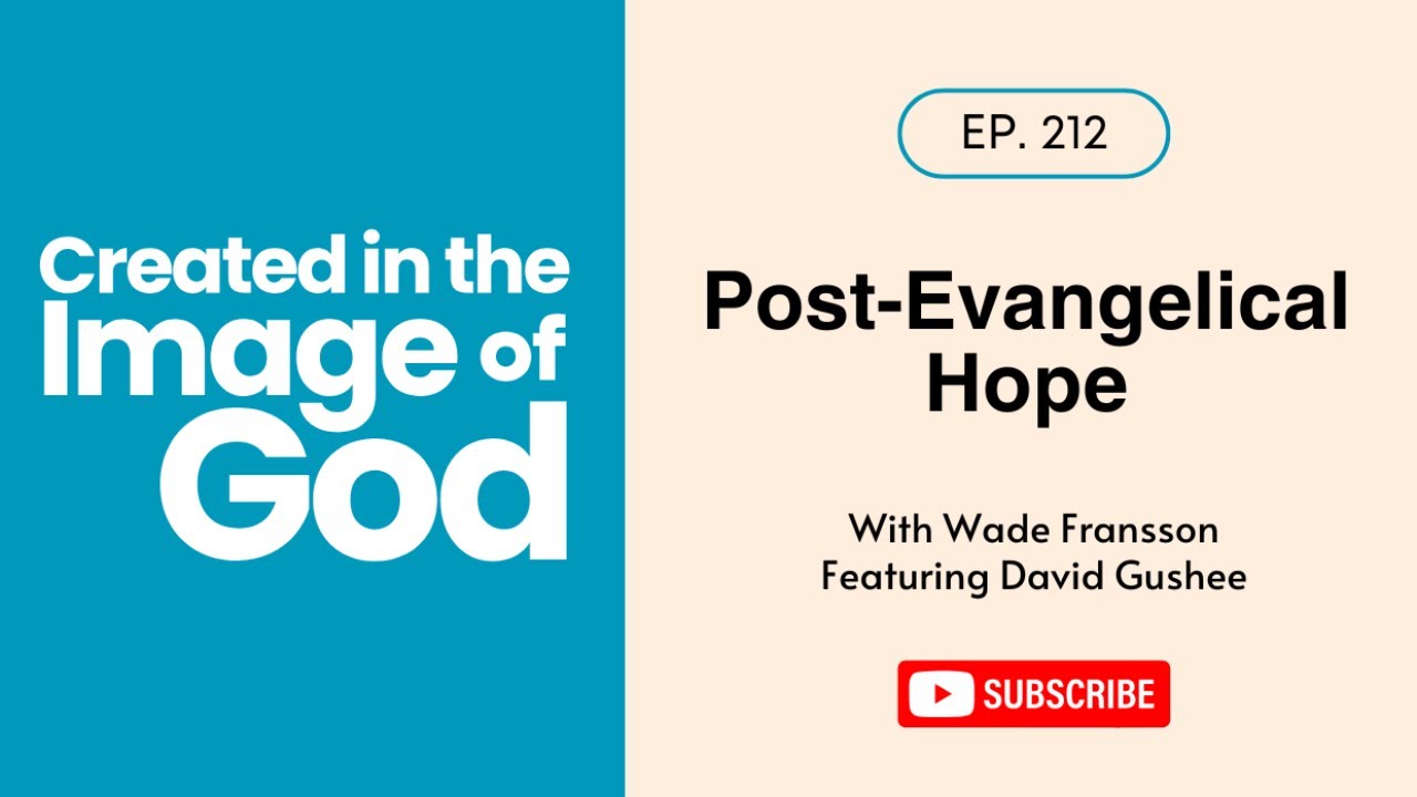 Post-Evangelical Hope with David Gushee | Created In The Image of God 212