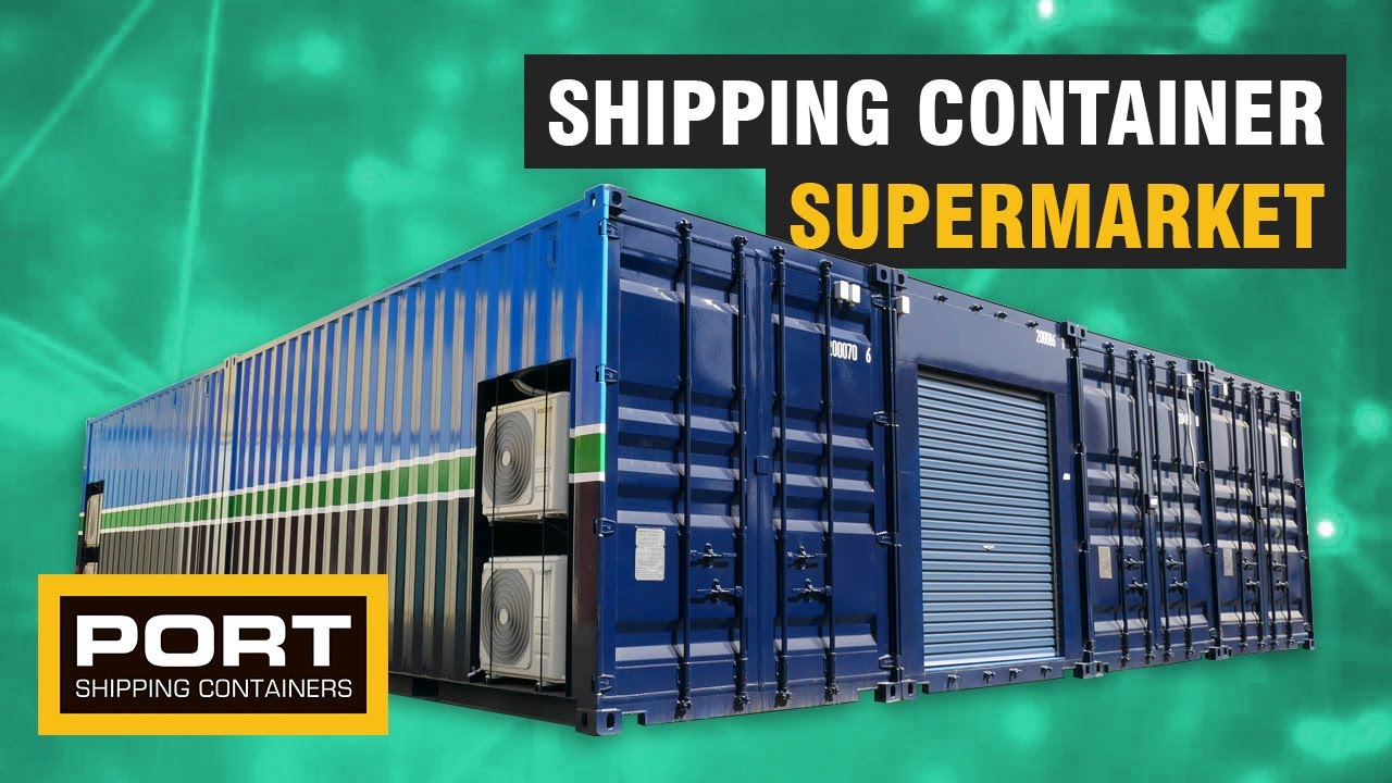 Custom Built Shipping Container Supermarket - Port Shipping Containers