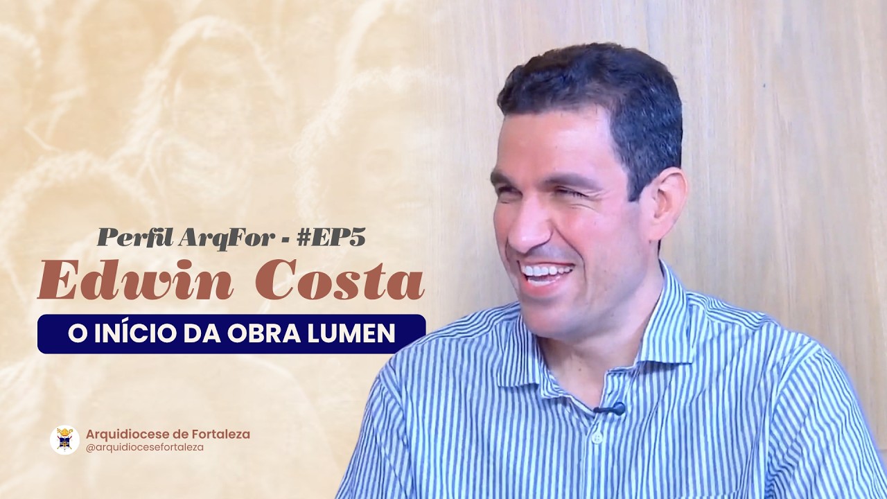 Perfil ArqFor - Edwin Costa, Fundador da Obra Lumen | #EP5