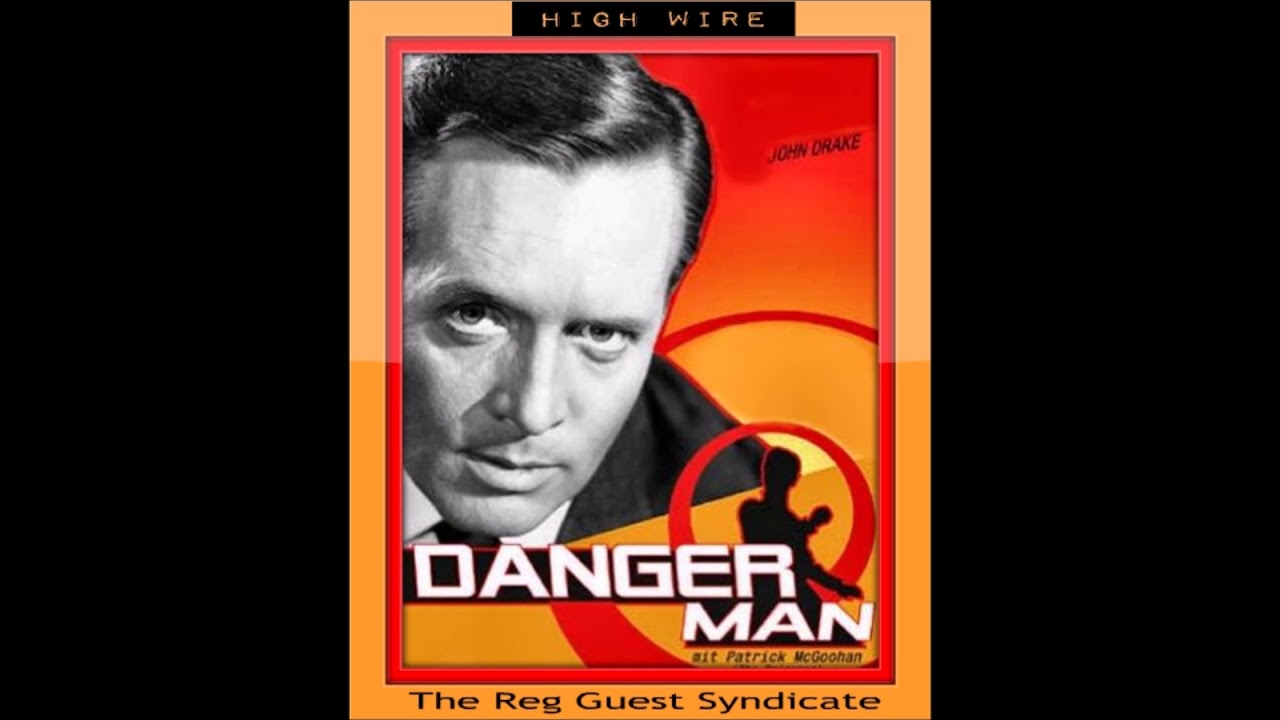 Danger Man * High Wire * The Reg Guest Syndicate * Edwin Astley