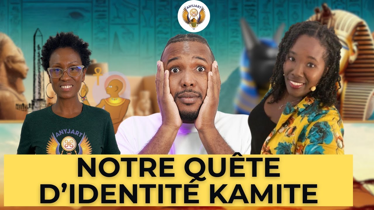 NOTRE QUÊTE D’IDENTITÉ KAMITE