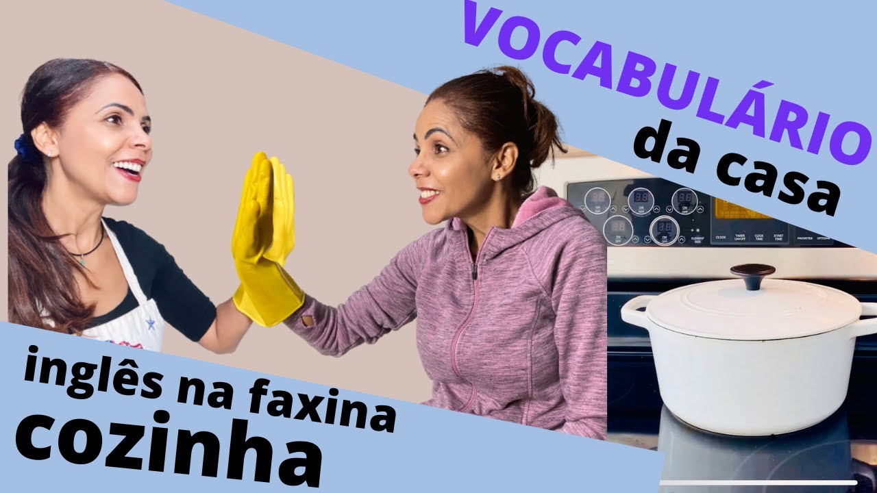VOCABULÁRIO DA CASA - INGLÊS NA FAXINA, COISAS DA COZINHA