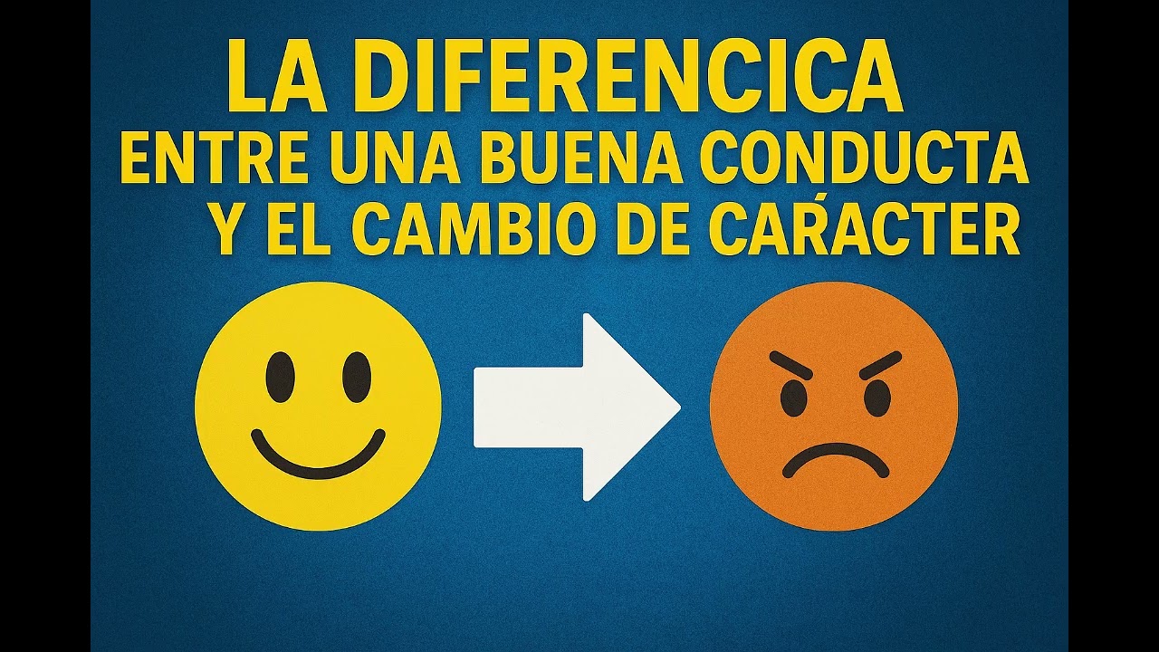 La diferencia entre una buena conducta y el cambio de carácter