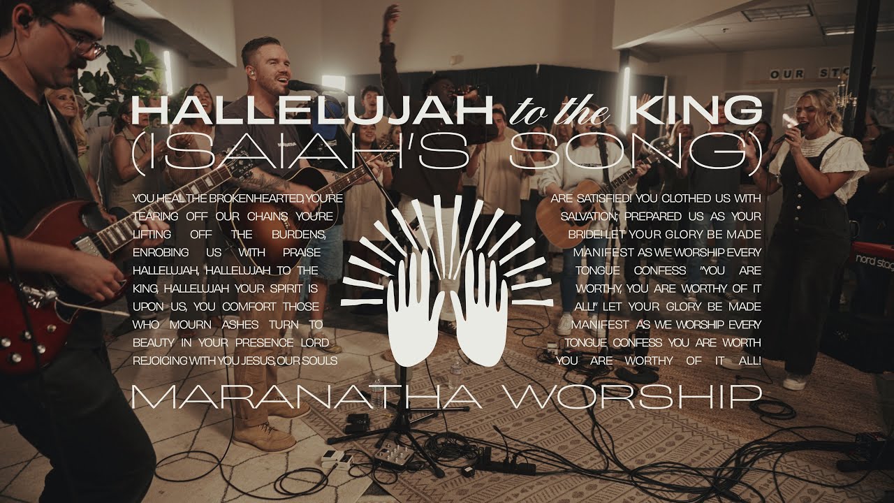 Hallelujah To The King (Isaiah's Song) | Maranatha Worship