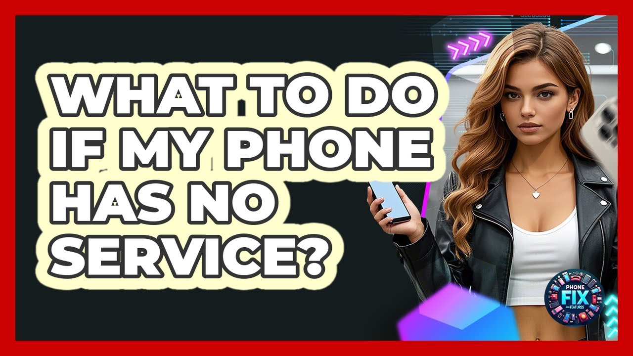What To Do If My Phone Has No Service?