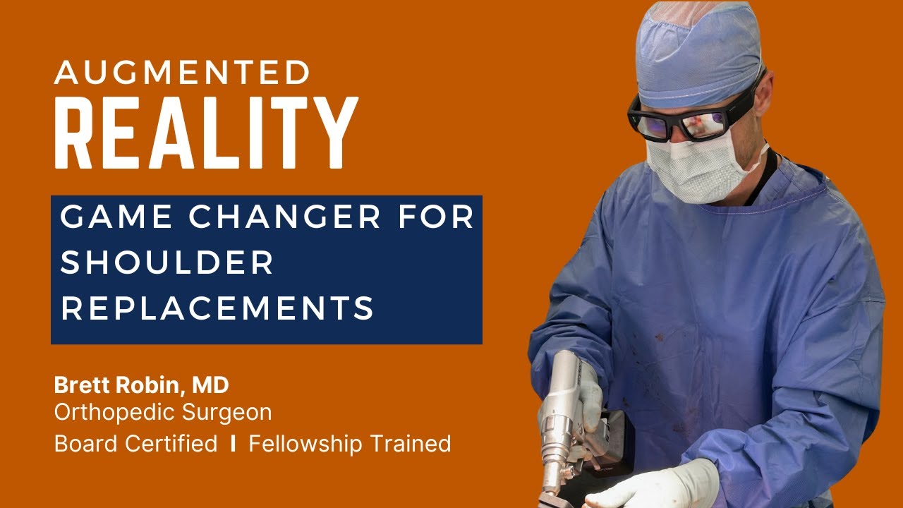 Shoulder Replacements - Augmented Reality  -  Brett Robin MD