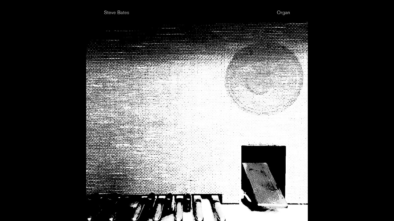 Steve Bates - Organ [full album]