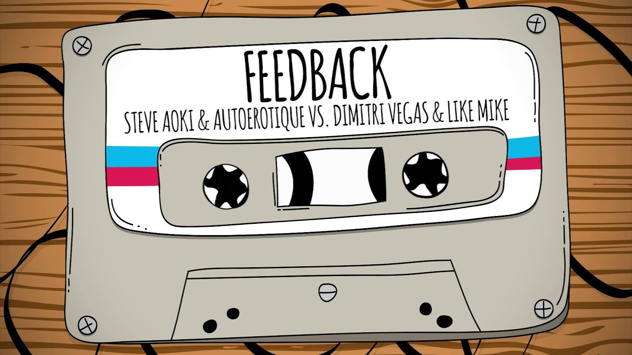 Steve Aoki & Autoerotique vs. Dimitri Vegas & Like Mike - Feedback - OUT 07 FEBRUARY ON DIM MAK
