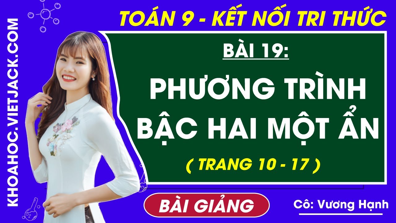 Phương trình bậc hai một ẩn - Toán 9 Bài 19 - Kết nối tri thức (HAY NHẤT)