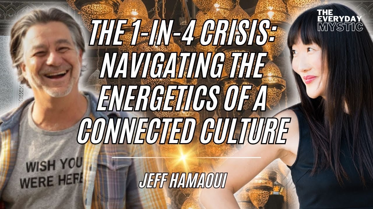 The 1-in-4 Crisis: Navigating the Energetics of a Connected Culture w/ Jeff Hamaoui