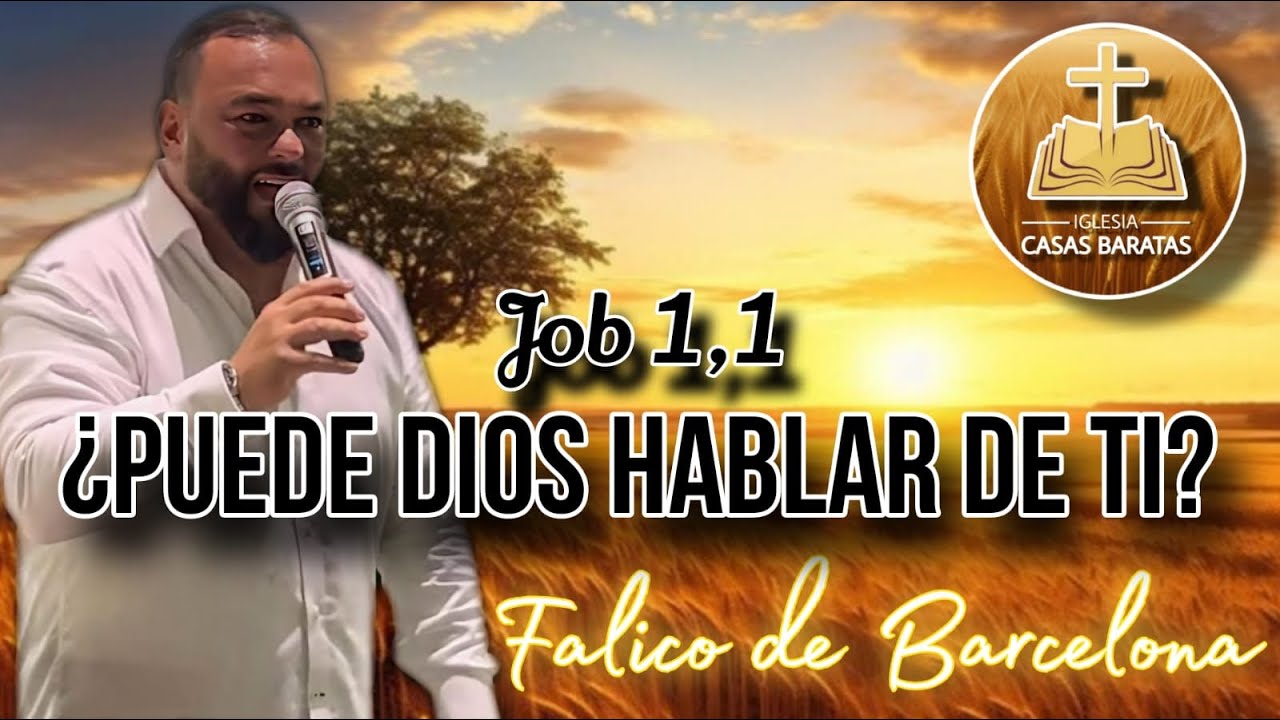 Puede Dios hablar de ti ? | Job1;1 | Falico de Barcelona 17/4/24 | Iglesia Casas Baratas