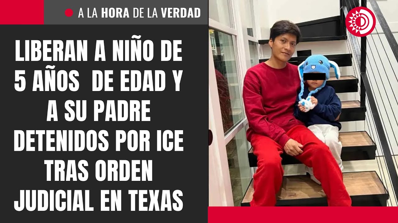 Liberan a niño de 5 años y a su padre detenidos por ICE tras orden judicial en Texas