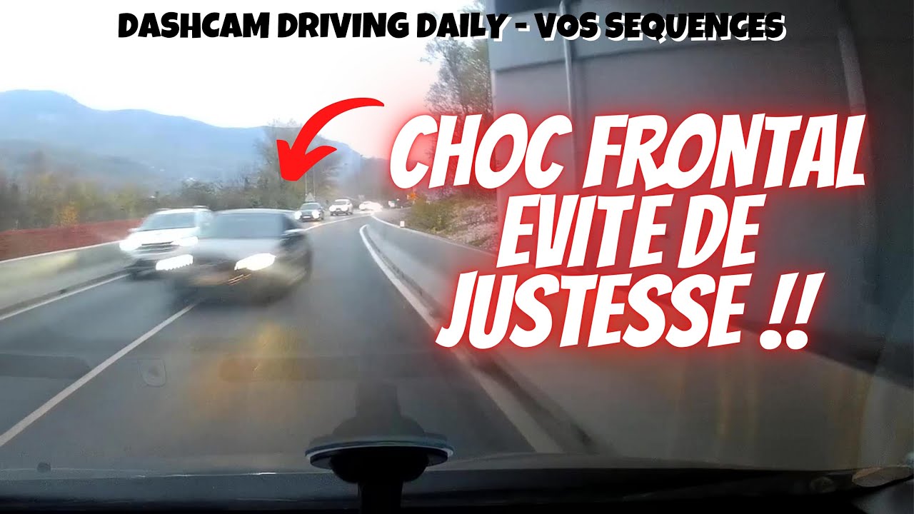 CHOC FRONTAL &Eacute;VIT&Eacute; DE JUSTESSE 😡 Dashcam France - Vos S&eacute;quences