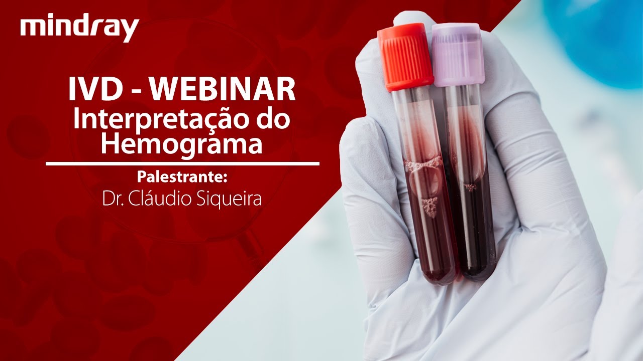 Mindray Webinar | Interpretação do hemograma e a relação com os novos equipamentos de hematologia