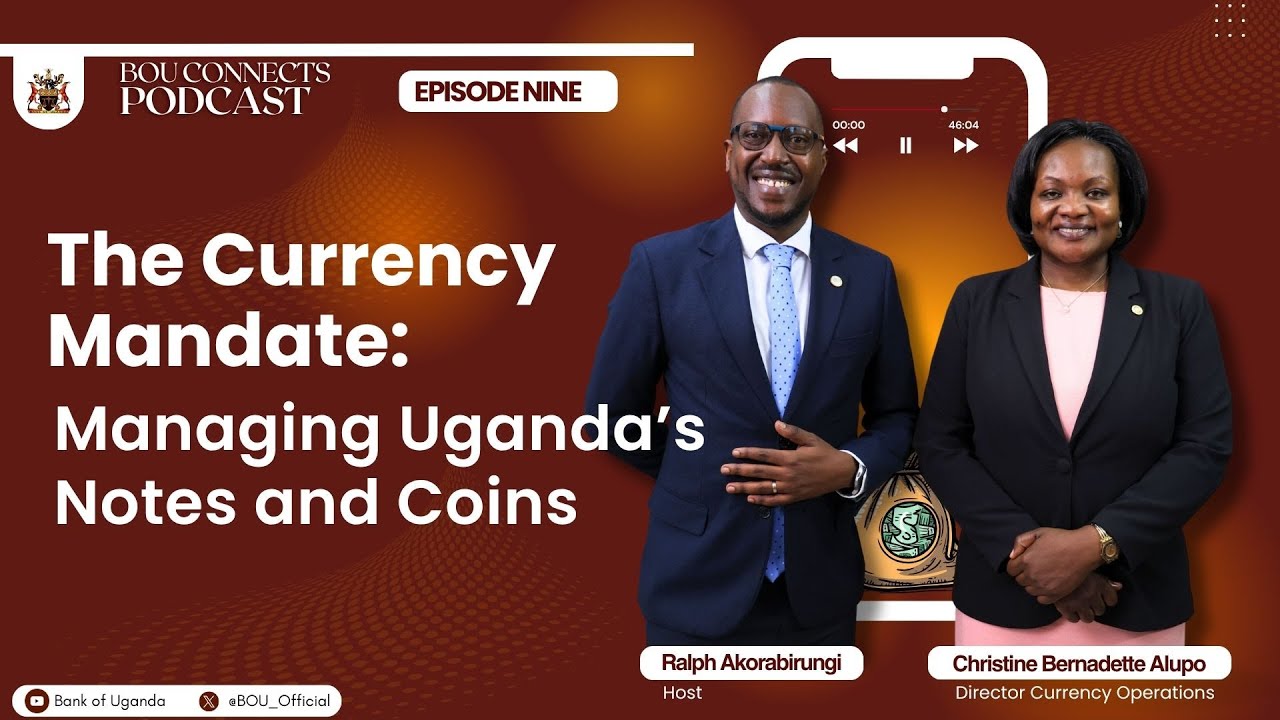 The Currency Mandate | Bank of Uganda Connects PODCAST | Episode 9