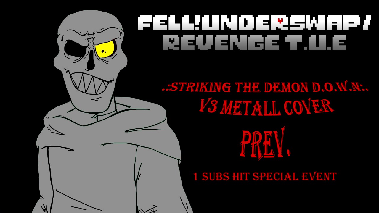 {UnderSwap/REVENGE T.U.E}-.:Striking The Demon DOWN (UNFINISHED METAL COVER) (OLD)