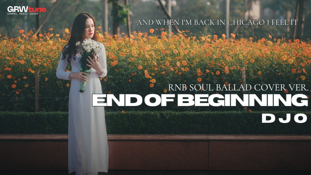 END OF BEGINNING - DJO ✨(RnB SOUL BALLAD COVER VER.) | GRWtune