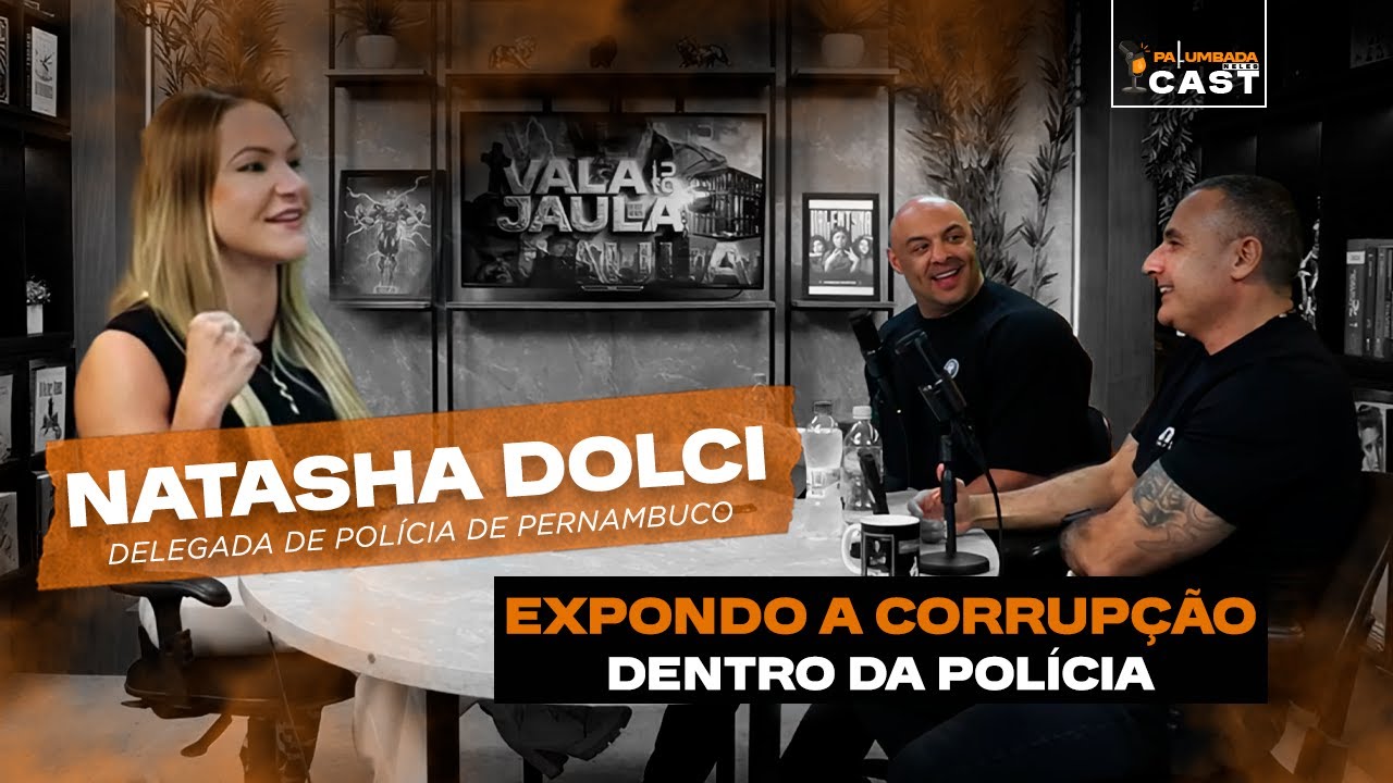 DELEGADA NATASHA DOLCI | PALUMBADA NELES PODCAST