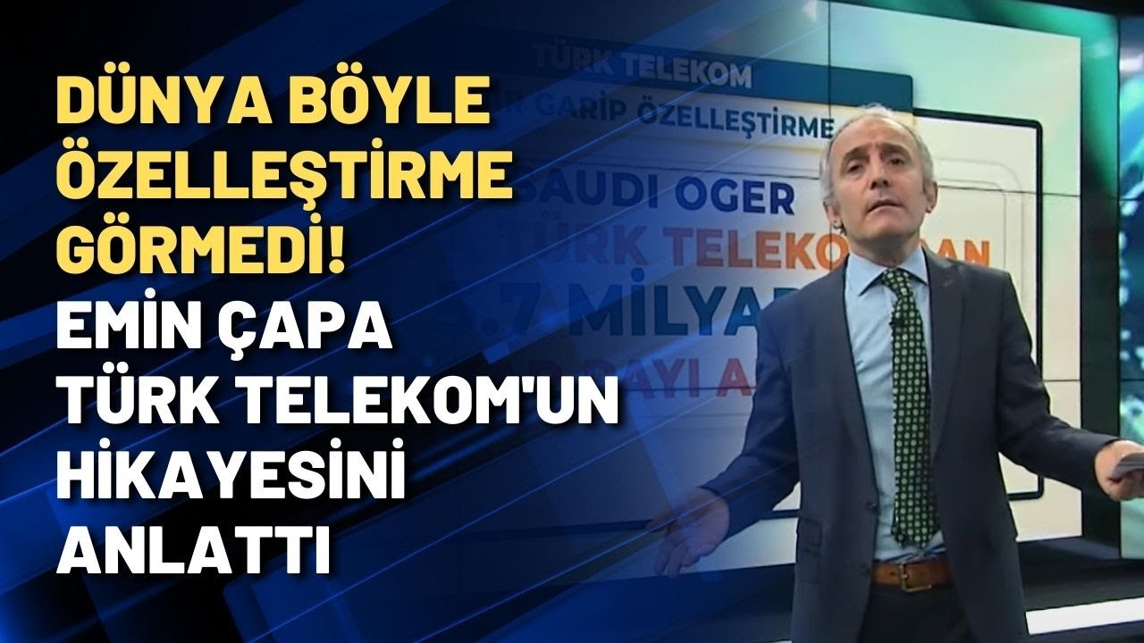 Dünya böyle özelleştirme görmedi! Emin Çapa Türk Telekom'un hikayesini anlattı