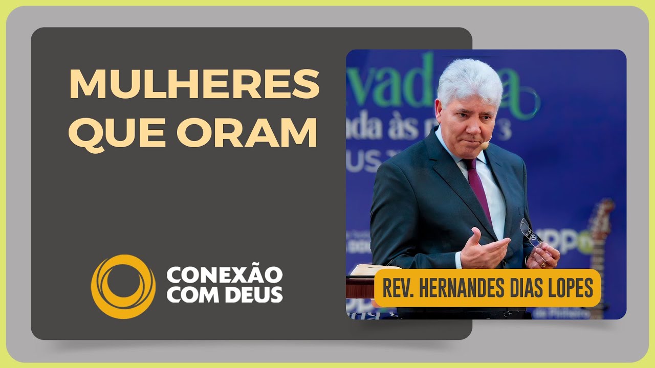 O PODER DA ORAÇÃO DE UMA MULHER | Rev. Hernandes Dias Lopes | Conexão com Deus | IPP