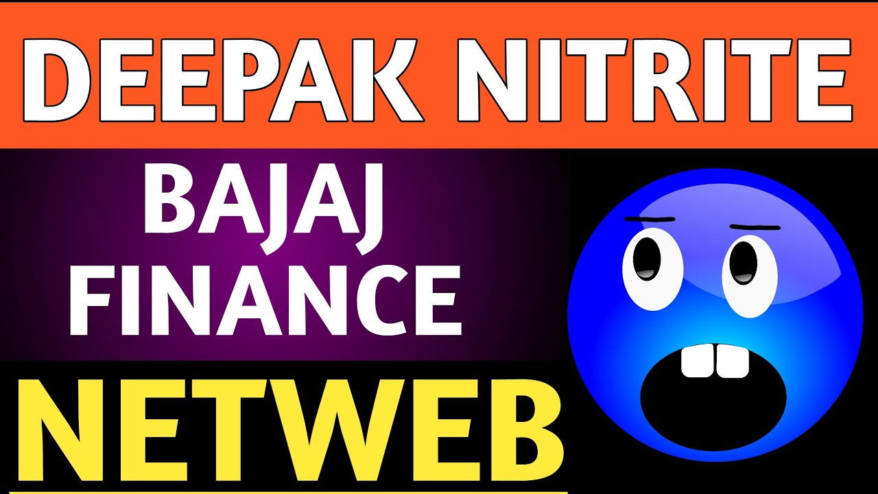 Bajaj finance,Deepak nitrite,Netweb tech,Bajaj finance latest,Netweb latest,Deepak nitrite latest
