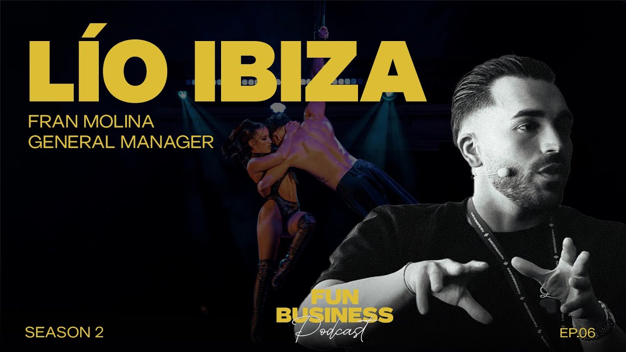 LÍO IBIZA: COREOGRAFIANDO LA NOCHE | Fun Business Podcast #T2E6